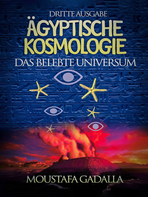 Title details for Ägyptische Kosmologie – Das Belebte Universum – Dritte Ausgabe by Moustafa Gadalla - Available